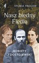 Nasz biedny Fiedia Kobiety i Dostojewski - Sylwia Frołow