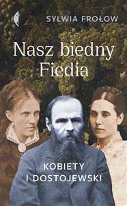 Nasz biedny Fiedia Kobiety i Dostojewski