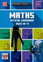 Minecraft Maths Ages 10-11 Official Workbook  - Dan Lipscombe, Katherine Pate