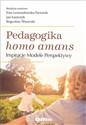 Pedagogika homo amans Inspiracje, modele, perspektywy - Ewa Lewandowska-Tarasiuk, Jan Łaszczyk, Bogusław Śliwerski