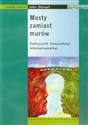 Mosty zamiast murów Podręcznik komunikacji interpersonalnej - 