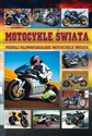 Motocykle świata Poznaj 266 najwspanialszych motocykli świata