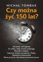 Czy można żyć 150 lat? 