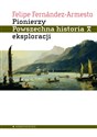 Pionierzy Powszechna historia eksploracji - Felipe Fernandez-Armesto