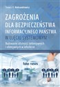 Zagrożenia dla bezpieczeństwa informacyjnego państwa w ujęciu systemowym Budowanie zdolności defensywnych i ofensywnych w infosferze - Tomasz R. Aleksandrowicz