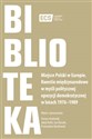 Miejsce Polski w Europie Kwestie międzynarodowe w myśli politycznej opozycji demokratycznej w latach 1976–1989 - Opracowanie Zbiorowe