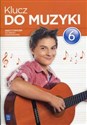 Klucz do muzyki 6 Zeszyt ćwiczeń Szkoła podstawowa