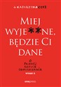 Miej wyje**ne będzie Ci dane O trudnej sztuce odpuszczania - Katarzyna Czyż