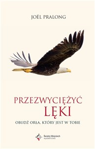 Przezwyciężyć lęki Obudź orła który jest w Tobie