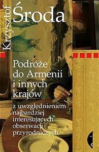 Podróże do Armenii i innych krajów z uwzględnieniem najbardziej interesujących obserwacji przyrodniczych