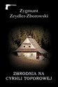 Zbrodnia na Cyrhli Toporowej - Zygmunt Zeydler-Zborowski