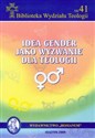 Idea gender jako wyzwanie dla teologii Biblioteka Wydziału Teologii nr 41 - 