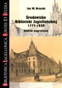 Środowisko Biblioteki Jagiellońskiej 1775-1939 Słownik biograficzny