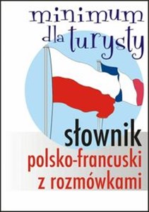 Słownik polsko-francuski z rozmówkami Minimum dla turysty