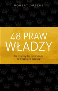 48 praw władzy Jak wykorzystać manipulację do osiągnięcia przewagi