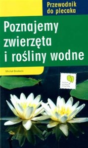 Poznajemy zwierzęta i rośliny wodne Przewodnik do plecaka