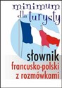 Słownik francusko-polski z rozmówkami Minimum dla turysty - Opracowanie Zbiorowe