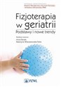 Fizjoterapia w geriatrii Podstawy i nowe trendy - 