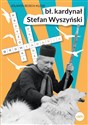 Bł. kardynał Stefan Wyszyński Opowiadania, krzyżówki, zagadki - Jolanta Reisch-Klose