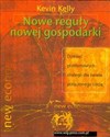 Nowe reguły nowej gospodarki Dziesięć przełomowych strategii dla świata połączonego siecią - Kevin Kelly