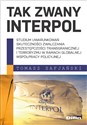 Tak zwany Interpol Studium uwarunkowań skuteczności zwalczania przestępczości transgranicznej i terroryzmu w ramach glo - Tomasz Safjański