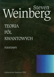 Teoria pól kwantowych Tom 1 Podstawy