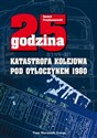 25 godzina Katastrofa kolejowa pod Otłoczynem 1980 - Jonasz Przybyszewski