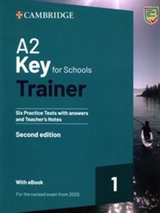 A2 Key for Schools Trainer 1 for the Revised Exam from 2020  Six Practice Tests with Answers and Teacher's Notes with Resources Download with eBook 