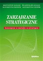 Zarządzanie strategiczne Koncepcje, metody, strategie