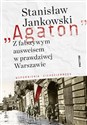 Agaton Z fałszywym ausweisem w prawdziwej Warszawie Wspomnienia cichociemnego - Stanisław Jankowski