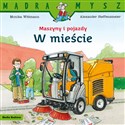 Mądra Mysz Maszyny i pojazdy W mieście - Monika Wittmann, Alexander Steffensmeier