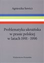 Problematyka ukraińska w prasie polskiej w latach 1991-1996