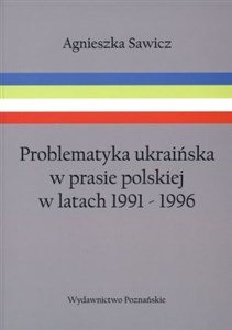 Problematyka ukraińska w prasie polskiej w latach 1991-1996