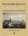 Przedwojenny Kraków Najpiękniejsze fotografie