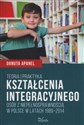 Teoria i praktyka kształcenia integracyjnego osób z niepełnosprawnością w Polsce w latach 1989–2014