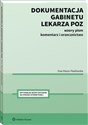 Dokumentacja gabinetu lekarza POZ Wzory pism, Komentarz, orzecznictwo. - Ewa Mazur-Pawłowska