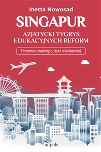 Singapur azjatycki tygrys edukacyjnych reform Fenomen makropolityki oświatowej