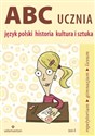 ABC ucznia Tom A Język polski historia kultura i sztuka