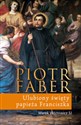 Piotr Faber Ulubiony święty papieża Franciszka