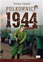 Rzeczpospolita Partyzancka Tom 1 Pułkownicy 1944 - Tomasz Stężała