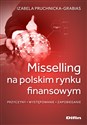 Misselling na polskim rynku finansowym Przyczyny, występowanie, zapobieganie - Izabela Pruchnicka-Grabias