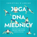 Joga dna miednicy Proste pozycje oraz ćwiczenia mięśni Kegla, które wzmocnią i uzdrowią twoje ciało - Christina D'arrigo