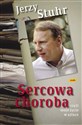 Sercowa choroba czyli moje życie w sztuce