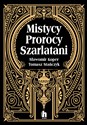 Mistycy, prorocy, szarlatani - Sławomir Koper, Tomasz Stanczyk