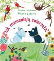 Jak rozmawiają zwierzęta? Ważne pytania Książka z okienkami