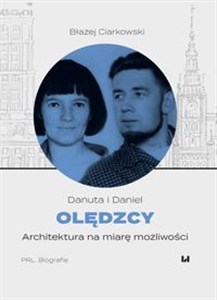 Danuta i Daniel Olędzcy Architektura na miarę możliwości 