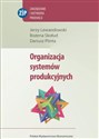 Organizacja systemów produkcyjnych - Jerzy Lewandowski, Bożena Skołud, Dariusz Plinta