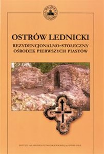 Ostrów Lednicki + CD Rezydencjonalno-stołeczny ośrodek pierwszych Piastów