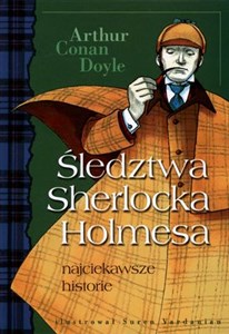 Śledztwa Sherlocka Holmesa najciekawsze historie