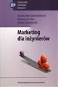 Marketing dla inżynierów - Agnieszka Izabela Baruk, Katarzyna Hys, Adam Dzidowski